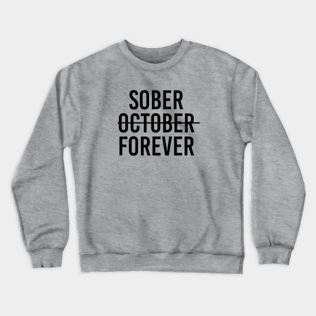 Sobriety Gift Sober Forever Crewneck Sweatshirt by kmcollectible